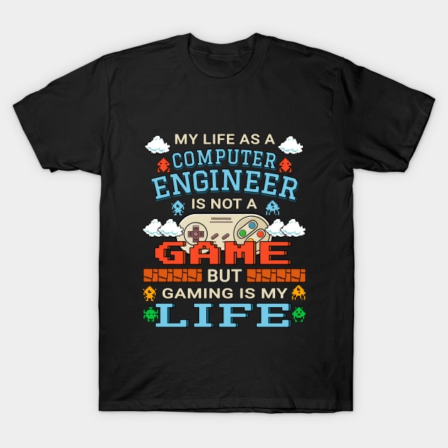 Computer Engineer Gamer Art Gaming Design Quote T-Shirt by jeric020290